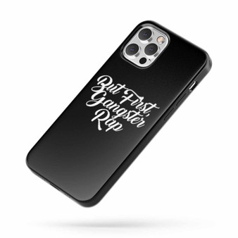 Teacher Appreciation Gift But First Gangster Rap Quotes iPhone Case Cover