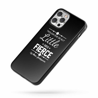 Though She Be But Little She Is Fierce 2 iPhone Case Cover
