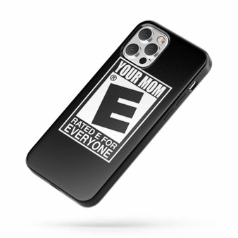 Your Mom Rated For Everyone iPhone Case Cover