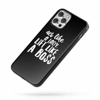 Act Like A Lady Lift Like A Boss Quote iPhone Case Cover