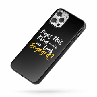 Does This Ring Make Me Look Engaged Quote iPhone Case Cover