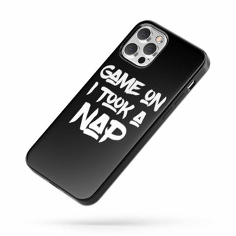 Game On I Took A Nap Nap Queen Gangsta Napper Quote iPhone Case Cover
