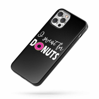 I Sweat For Donuts Saying Quote iPhone Case Cover