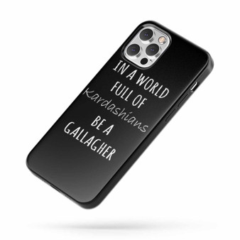 In A World Full Of Kardashians Be A Gallagher 2 Saying Quote iPhone Case Cover