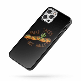 Make Tacos Not Walls Quote iPhone Case Cover