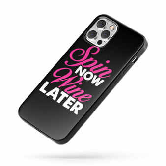 Spin Now Wine Later Quote iPhone Case Cover