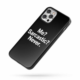 Me Sarcastic Never Quote Fan Art iPhone Case Cover