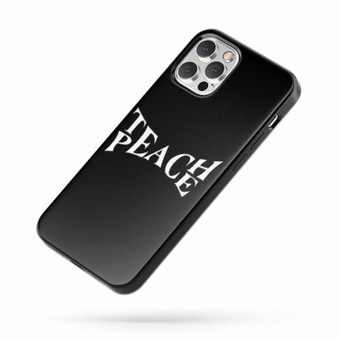 Teach Peace Saying Quote iPhone Case Cover