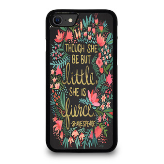 Though She Be But Little She Is Fierce iPhone SE 2020 Case Cover