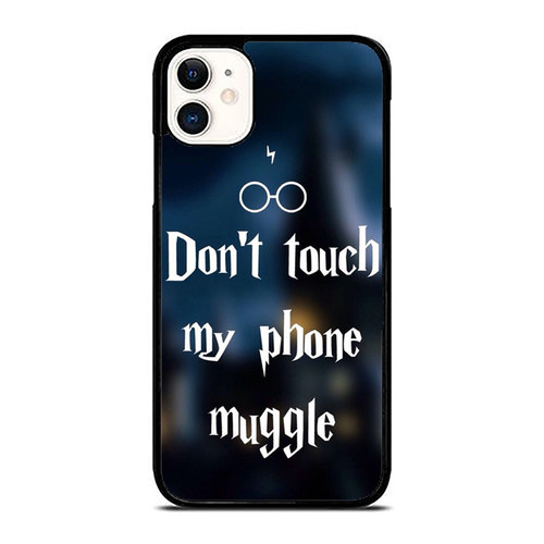 Don'T Touch My Phone Muggle iPhone 11 / 11 Pro / 11 Pro Max Case Cover