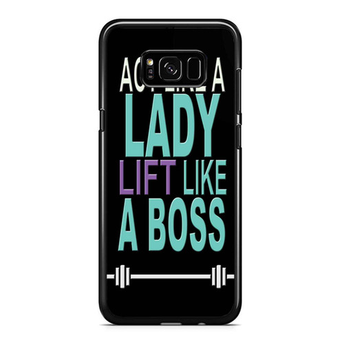 Act Like Lady Lift Like A Boss Funny Gym Fitness Quote Samsung Galaxy S8 / S8 Plus / Note 8 Case Cover