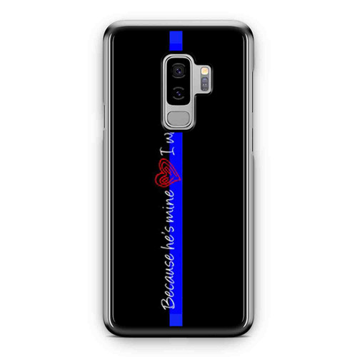Police Wife Mom Girlfriend Thin Blue Line Love Quote Samsung Galaxy S9 / S9 Plus Case Cover