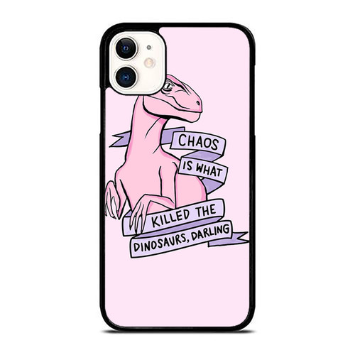 Chaos Is What Killed The Dinosaurs Darling iPhone 11 / 11 Pro / 11 Pro Max Case Cover