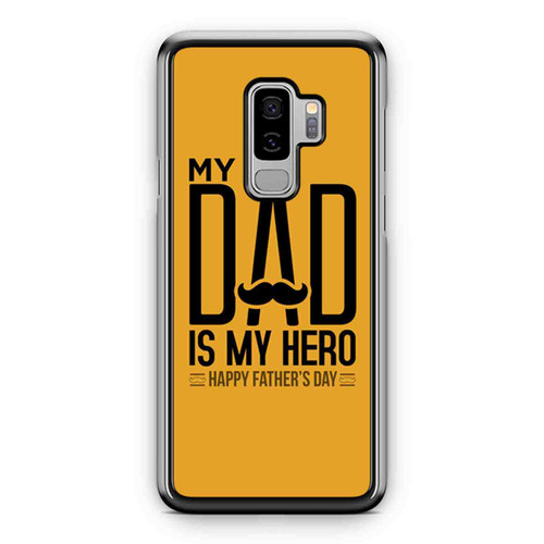 Happy Fathers Day My Dad My Hero Samsung Galaxy S9 / S9 Plus Case Cover