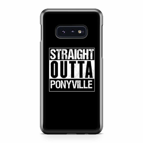 Straight Outta Ponyville Samsung Galaxy S10 / S10 Plus / S10e Case Cover