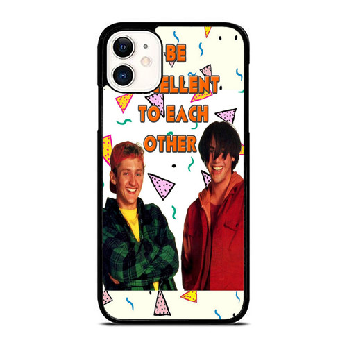 Be Excellent To Each Other iPhone 11 / 11 Pro / 11 Pro Max Case Cover Be Excellent To Each Other iPhone 11 / 11 Pro / 11 Pro Max Case Cover