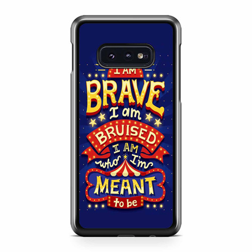 I Am Brave I Am Bruised I Am Who I'M Meant To Be Quote Samsung Galaxy S10 / S10 Plus / S10e Case Cover