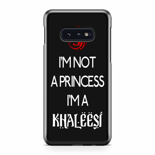 Game Of Thrones I'M Not A Princess I'M A Khaleesi 1 Samsung Galaxy S10 / S10 Plus / S10e Case Cover
