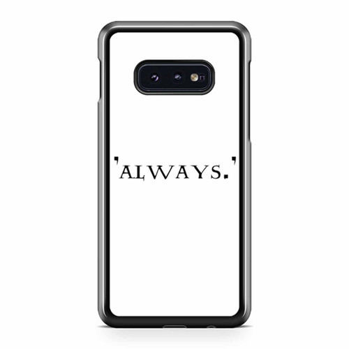 Always Harry Potter Severus Quote Hogwarts Wizard Samsung Galaxy S10 / S10 Plus / S10e Case Cover