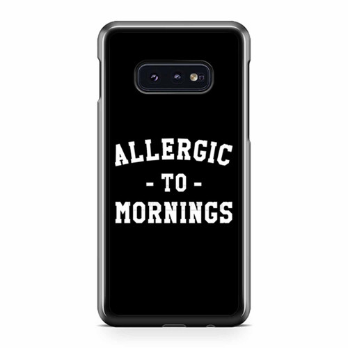 Allergic To Mornings Samsung Galaxy S10 / S10 Plus / S10e Case Cover