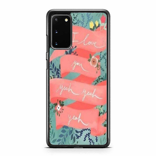 Love You Yeah Yeah Yeah Samsung Galaxy S20 / S20 Fe / S20 Plus / S20 Ultra Case Cover