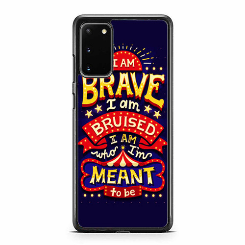 I Am Brave I Am Bruised I Am Who I'M Meant To Be Samsung Galaxy S20 / S20 Fe / S20 Plus / S20 Ultra Case Cover