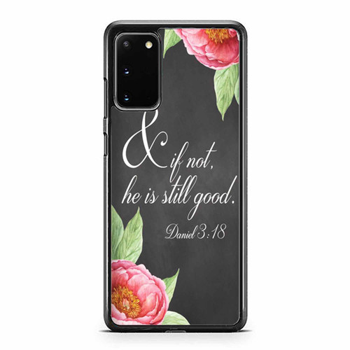 And If Not He Is Still Good Daniel 3 18 Christian Bible Verse Samsung Galaxy S20 / S20 Fe / S20 Plus / S20 Ultra Case Cover