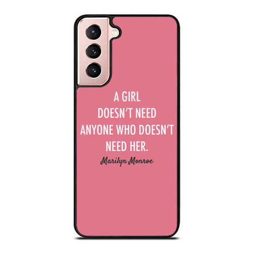 Marilyn Monroe Quote A Girl Doesn'T Need Anyone Who Doesnt Need Samsung Galaxy S21 / S21 Plus / S21 Ultra Case Cover