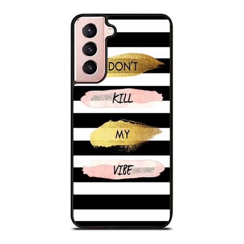 Don'T Kill My Vibe Samsung Galaxy S21 / S21 Plus / S21 Ultra Case Cover