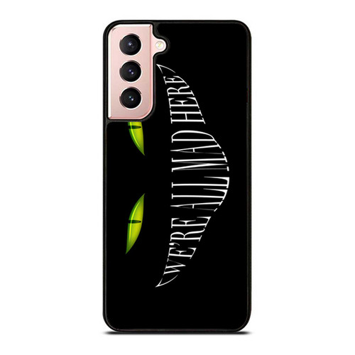 Alice In Wonderland Inspired We'Re All Mad Here 6 Samsung Galaxy S21 / S21 Plus / S21 Ultra Case Cover