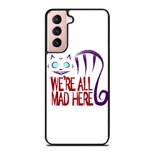 Alice In Wonderland Inspired We'Re All Mad Here 1 Samsung Galaxy S21 / S21 Plus / S21 Ultra Case Cover