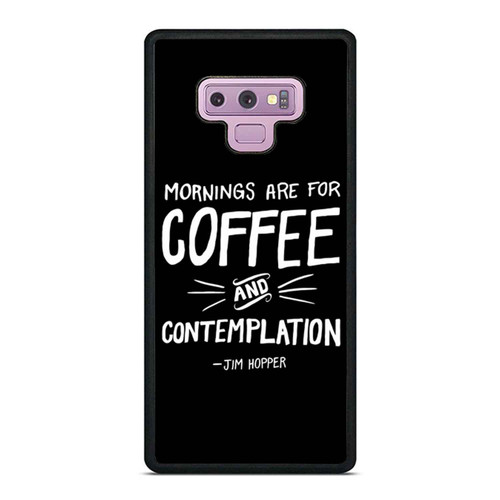 Mornings Are For Coffee And Contemplation Jim Hopper Samsung Galaxy Note 9 Case Cover