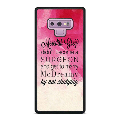 Meredith Grey Didn'T Become A Surgeon And Get To Marry Samsung Galaxy Note 9 Case Cover