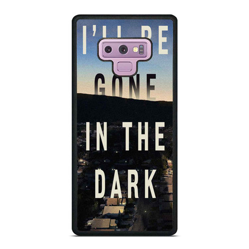 I Will Be Gone In The Dark Samsung Galaxy Note 9 Case Cover