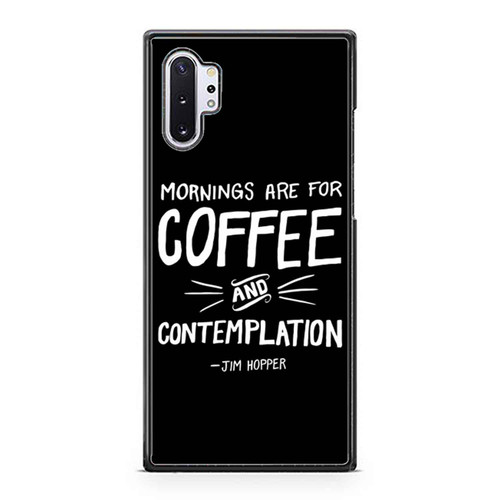 Mornings Are For Coffee And Contemplation Jim Hopper Samsung Galaxy Note 10 / Note 10 Plus Case Cover