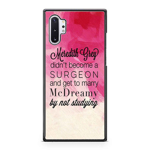 Meredith Grey Didn'T Become A Surgeon And Get To Marry Samsung Galaxy Note 10 / Note 10 Plus Case Cover