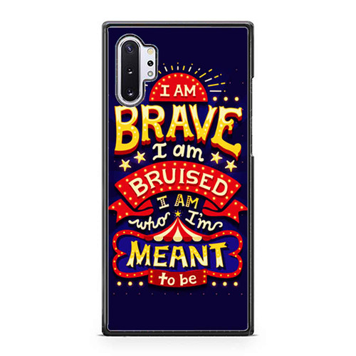 I Am Brave I Am Bruised I Am Who I'M Meant To Be Samsung Galaxy Note 10 / Note 10 Plus Case Cover