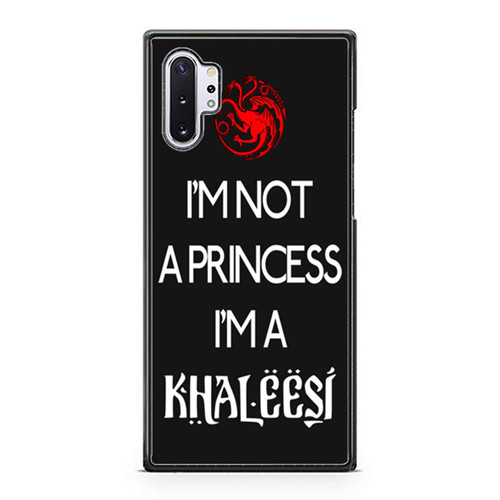 Game Of Thrones I'M Not A Princess I'M A Khaleesi 1 Samsung Galaxy Note 10 / Note 10 Plus Case Cover
