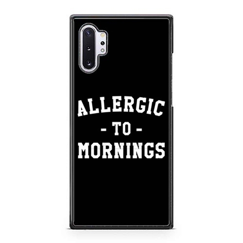 Allergic To Mornings Samsung Galaxy Note 10 / Note 10 Plus Case Cover