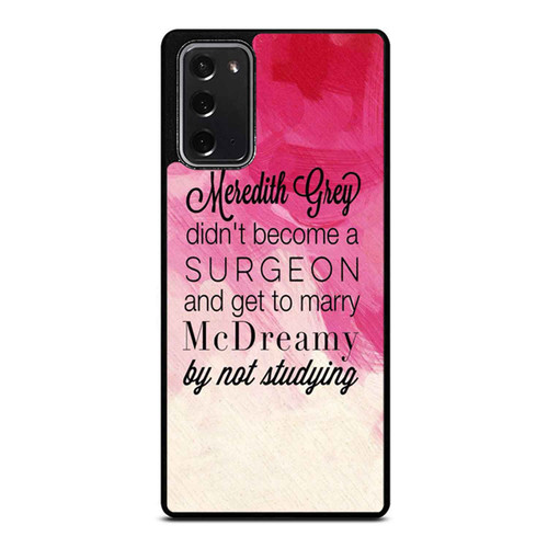 Meredith Grey Didn'T Become A Surgeon And Get To Marry Samsung Galaxy Note 20 / Note 20 Ultra Case Cover