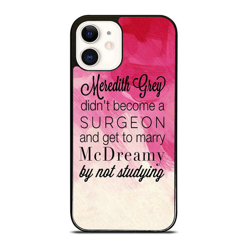 Meredith Grey Didn'T Become A Surgeon And Get To Marry iPhone 12 Mini / 12 / 12 Pro / 12 Pro Max Case Cover