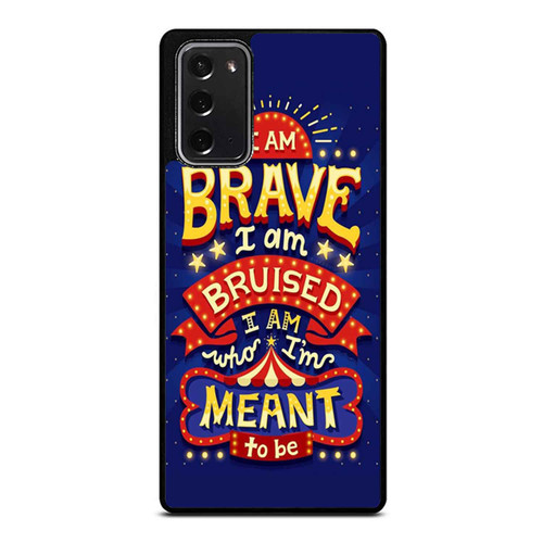 I Am Brave I Am Bruised I Am Who I'M Meant To Be Quote Samsung Galaxy Note 20 / Note 20 Ultra Case Cover
