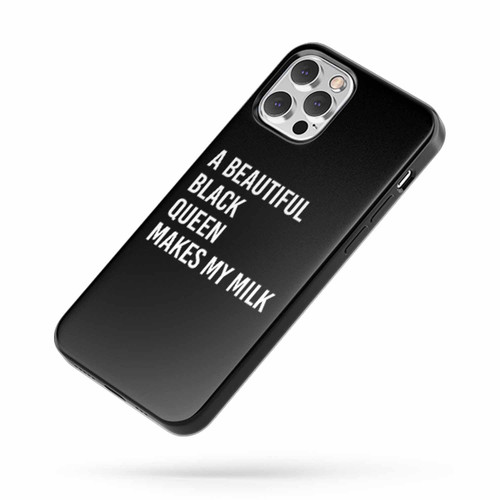 A Beautiful Black Queen Makes My Milk iPhone Case Cover