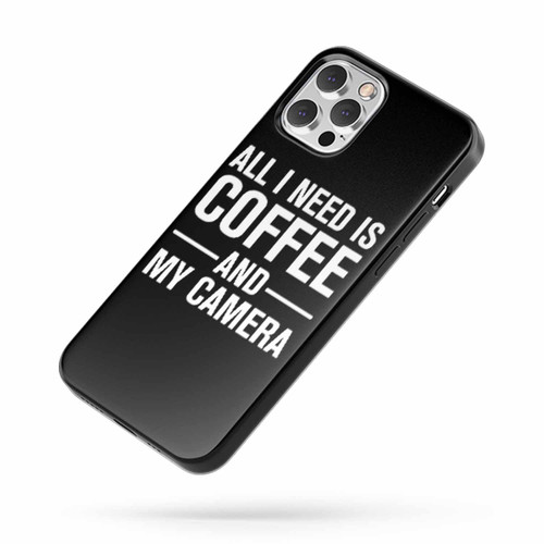 All I Need Is Coffee And My Camera Photographer Uniform iPhone Case Cover