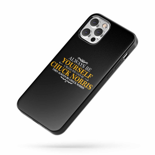 Always Be Yourself Chuck Norris iPhone Case Cover