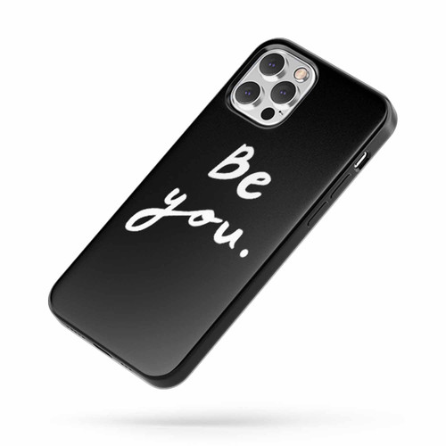 Be You Inspirational Quote iPhone Case Cover