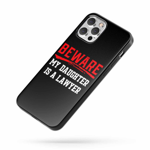 Beware My Daughter Is A Lawyer iPhone Case Cover