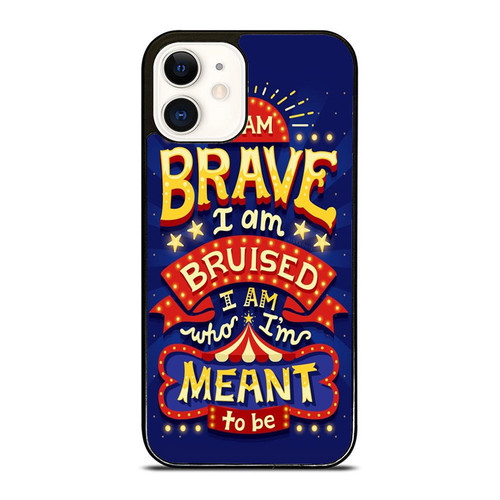 I Am Brave I Am Bruised I Am Who I'M Meant To Be Quote iPhone 12 Mini / 12 / 12 Pro / 12 Pro Max Case Cover