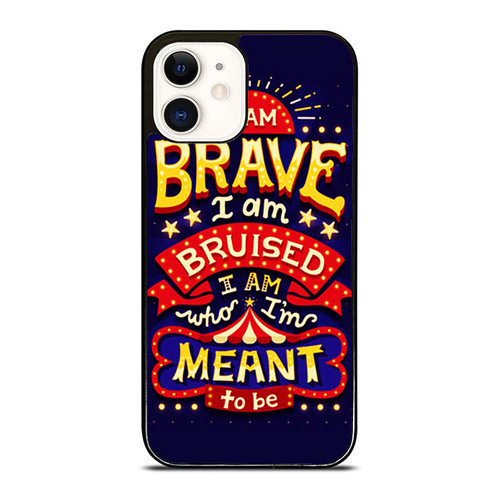 I Am Brave I Am Bruised I Am Who I'M Meant To Be iPhone 12 Mini / 12 / 12 Pro / 12 Pro Max Case Cover