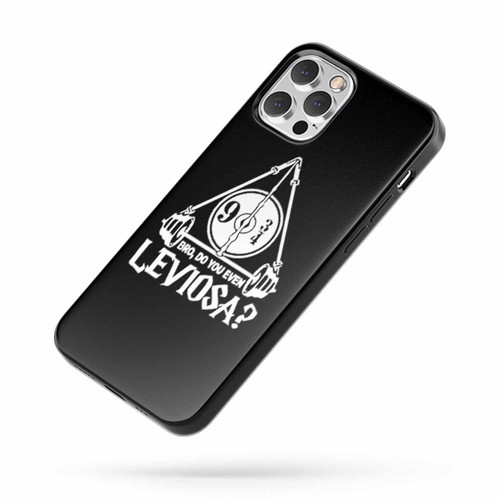 Bro Do You Even Leviosa Deathly Hallows 9 And 3 4 iPhone Case Cover